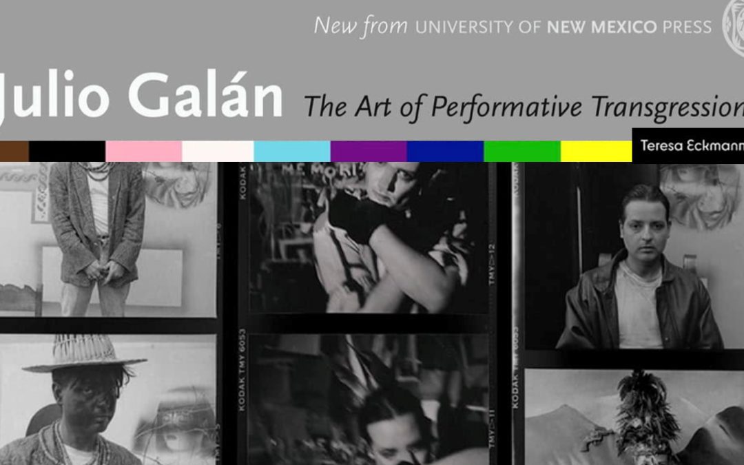 Latest Release: ‘Julio Galán: Performative Transgression’ by Teresa Eckmann